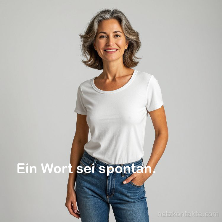 Ein Wort sei spontan.